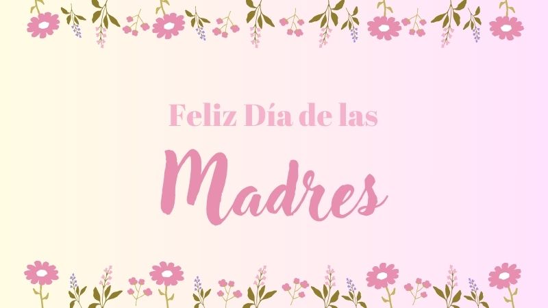 Feliz dia de las madres